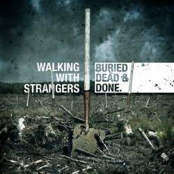 Walking With Strangers : Buried Dead & Done